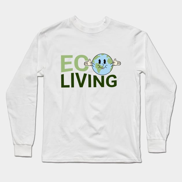 Eco living Long Sleeve T-Shirt by J Best Selling⭐️⭐️⭐️⭐️⭐️